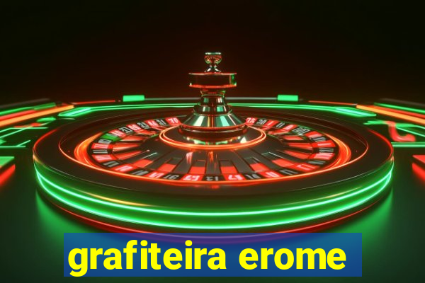 grafiteira erome